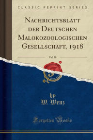 Nachrichtsblatt der Deutschen Malokozoologischen Gesellschaft, 1918, Vol. 50 (Classic Reprint) - W. Wenz