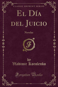 El Día del Juicio: Novelas (Classic Reprint)