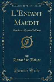 L'Enfant Maudit: Gambara, Massimilla Doni (Classic Reprint) - Honore de Balzac