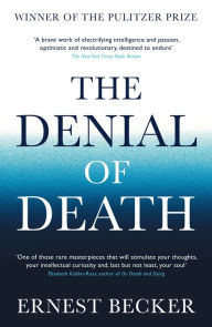 The Denial of Death Ernest Becker Author