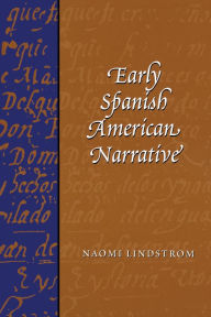 Early Spanish American Narrative Naomi Lindstrom Author
