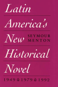 Latin America's New Historical Novel Seymour Menton Author