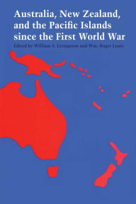 Australia, New Zealand, And The Pacific Islands Since The First World War - William S. Livingston