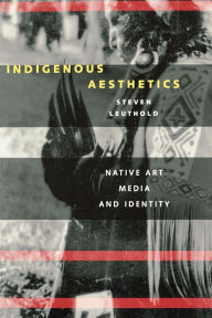 Indigenous Aesthetics Steven Leuthold Author