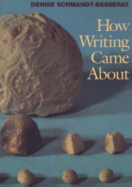 How Writing Came About Denise Schmandt-Besserat Author