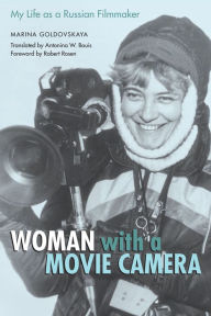 Woman with a Movie Camera: My Life as a Russian Filmmaker Marina Goldovskaya Author