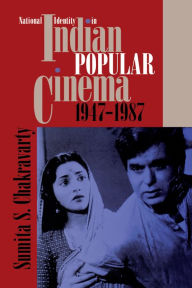 National Identity in Indian Popular Cinema, 1947-1987 Sumita S. Chakravarty Author