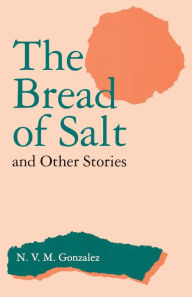 The Bread of Salt and Other Stories N. V. M. Gonzalez Author