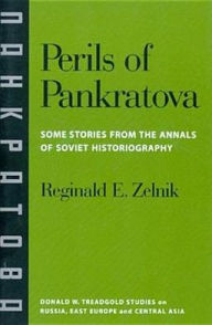 Perils of Pankratova: Some Stories from the Annals of Soviet Historiography Reginald E. Zelnik Author