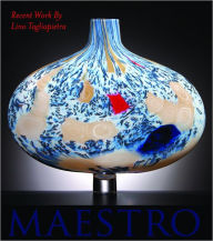 Maestro: Recent Work by Lino Tagliapietra Claudia Gorbman Author