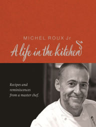 Michel Roux: A Life in the Kitchen Michel Roux Author