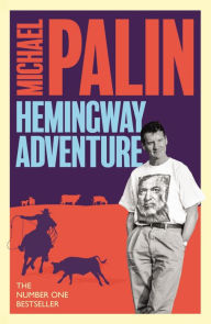 Michael Palin's Hemingway Adventure Michael Palin Author