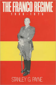 The Franco Regime, 1936-1975 - Stanley G. Payne