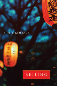 Beijing: A Novel Philip Gambone Author