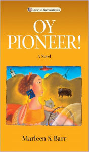 Oy Pioneer!: A Novel Marleen S. Barr Author