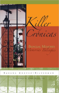 Killer CrÃ³nicas: Bilingual Memories Susana ChÃ¡vez-Silverman Author