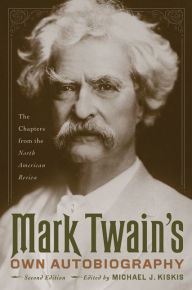 Mark Twain's Own Autobiography: The Chapters from the North American Review Mark Twain Author