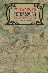 Petersburg/Petersburg: Novel and City, 1900-1921 Olga Matich Editor