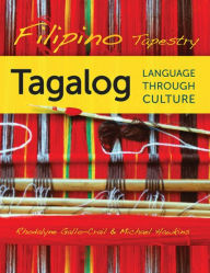 Filipino Tapestry: Tagalog Language through Culture Rhodalyne Gallo-Crail Author