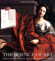 The Science of Art: Optical Themes in Western Art from Brunelleschi to Seurat Martin Kemp Author