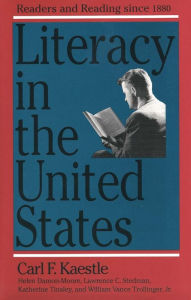 Literacy in the United States: Readers and Reading Since 1880 Carl F. Kaestle Author