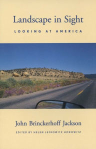 Landscape in Sight: Looking at America John Brinckerhoff Jackson Author