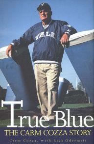 True Blue: The Carm Cozza Story Carm Cozza Author