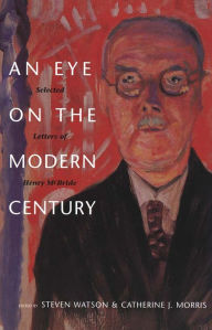 An Eye on the Modern Century: Selected Letters of Henry McBride Henry McBride Author