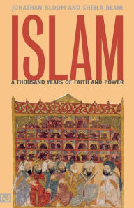Islam: A Thousand Years of Faith and Power Jonathan M. Bloom Author