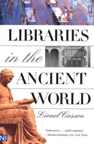 Libraries in the Ancient World Lionel Casson Author