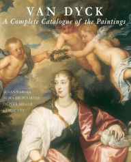 Van Dyck: A Complete Catalogue of the Paintings Susan J. Barnes Author