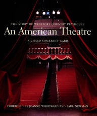 An American Theatre (deluxe box edition): The Story of Westport Country Playhouse, 1931-2005 Richard Somerset-Ward Author