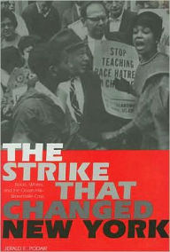 The Strike that Changed New York: Blacks, Whites, and the Ocean Hill-Brownsville Crisis - Jerald E. Podair