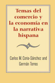 Temas del comercio y la economía en la narrativa hispana - Germán Torres