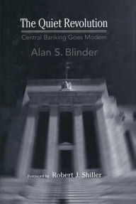 The Quiet Revolution: Central Banking Goes Modern Alan S. Blinder Author