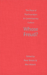 Whose Freud?: The Place of Psychoanalysis in Contemporary Culture Peter Brooks Author