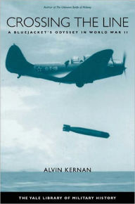 Crossing the Line: A Bluejacket's Odyssey in World War II Alvin B. Kernan Author