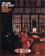 The Lure of the East: British Orientalist Painting Nicholas Tromans Author