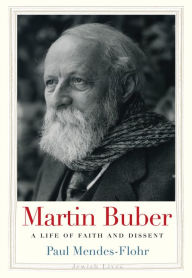 Martin Buber: A Life of Faith and Dissent Paul Mendes-Flohr Author