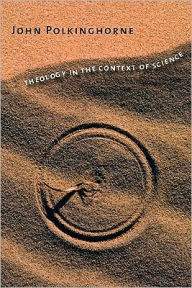 Theology in the Context of Science - John Polkinghorne