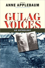Gulag Voices: An Anthology Anne Applebaum Author