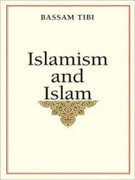 Islamism and Islam Bassam Tibi Author