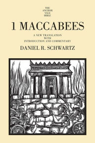 1 Maccabees: A New Translation with Introduction and Commentary Daniel R. Schwartz Author