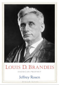 Louis D. Brandeis: American Prophet Jeffrey  Rosen Author