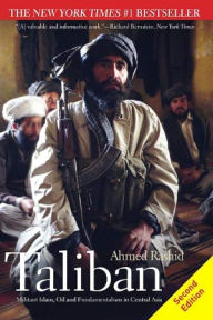 Taliban: Militant Islam, Oil and Fundamentalism in Central Asia, Second Edition Ahmed Rashid Author