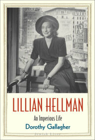 Lillian Hellman: An Imperious Life Dorothy Gallagher Author