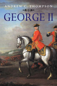 George II: King and Elector Andrew C. Thompson Author