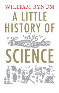 A Little History of Science William Bynum Author