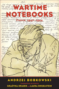 Wartime Notebooks: France, 1940-1944 Andrzej Bobkowski Author