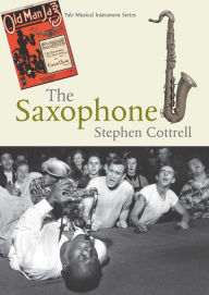 The Saxophone Stephen Cottrell Author
